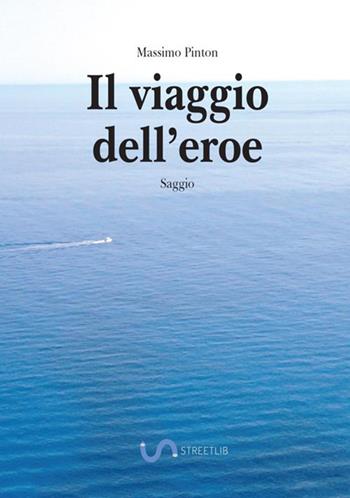 Il viaggio dell'eroe  - Libro StreetLib 2018 | Libraccio.it