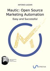 Mautic: Open source marketing automation. Easy and successful