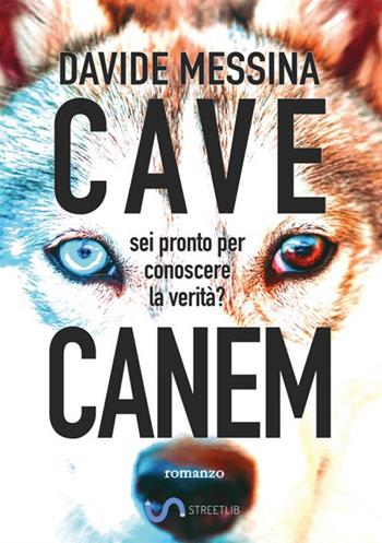 Cave canem - Davide Messina - Libro StreetLib 2018 | Libraccio.it