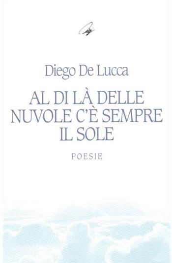 Al di là delle c'è sempre il sole - Diego De Lucca - Libro StreetLib 2018 | Libraccio.it