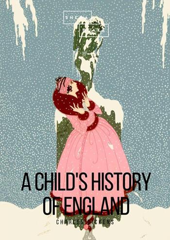 A child's history of England - Charles Dickens - Libro StreetLib 2018 | Libraccio.it
