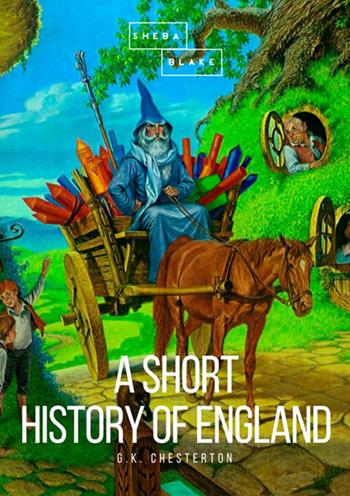 A short history of England - Gilbert Keith Chesterton - Libro StreetLib 2018 | Libraccio.it
