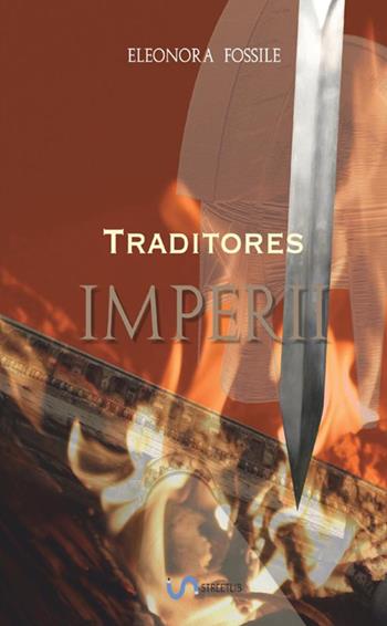 Traditores imperii - Eleonora Fossile - Libro StreetLib 2018 | Libraccio.it