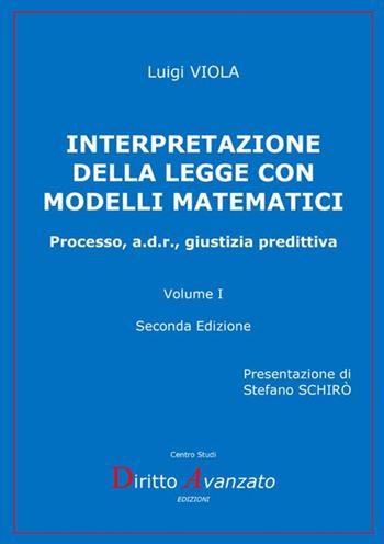 Interpretazione della legge con modelli matematici. Processo, a.d.r., giustizia predittiva. Vol. 1 - Luigi Viola - Libro StreetLib 2018 | Libraccio.it