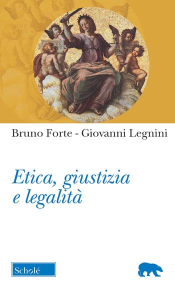 Etica, giustizia e legalità - Bruno Forte, Giovanni Legnini - Libro Scholé 2018, Orso blu | Libraccio.it