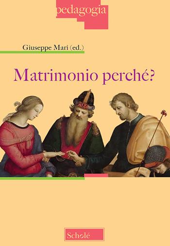 Matrimonio perché?  - Libro Scholé 2018, Pedagogia | Libraccio.it