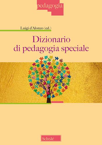 Dizionario di pedagogia speciale  - Libro Scholé 2019, Pedagogia | Libraccio.it