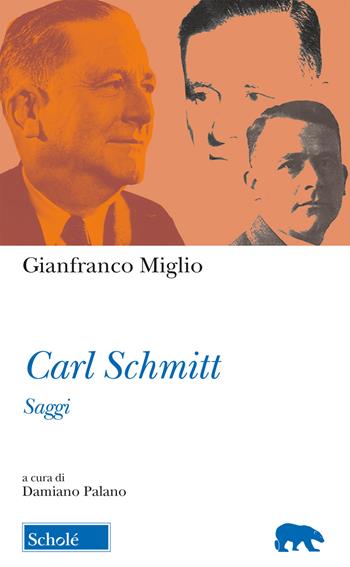 Carl Schmitt. Saggi - Gianfranco Miglio - Libro Morcelliana 2018, Orso blu | Libraccio.it
