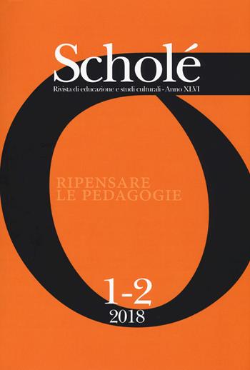 Scholé. Rivista di educazione e studi culturali (2018). Vol. 1-2: Ripensare le pedagogie  - Libro Scholé 2018 | Libraccio.it