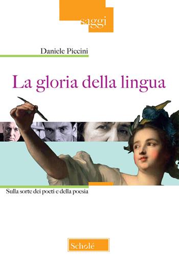 La gloria della lingua. Sulla sorte dei poeti e della poesia - Daniele Piccini - Libro Morcelliana 2019, Saggi | Libraccio.it