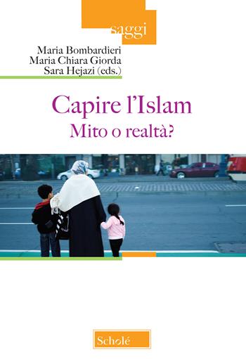 Capire l'Islam. Mito o realtà?  - Libro Scholé 2019, Saggi | Libraccio.it
