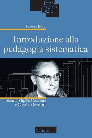 Introduzione alla pedagogia sistematica - Eugen Fink - Libro Morcelliana 2019, Fenomenologie | Libraccio.it