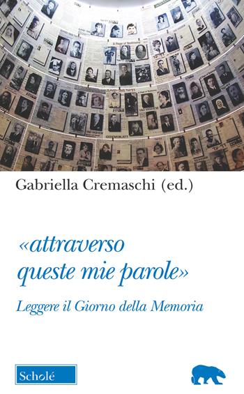 «Attraverso queste mie parole». Leggere il Giorno della memoria  - Libro Morcelliana 2019, Orso blu | Libraccio.it