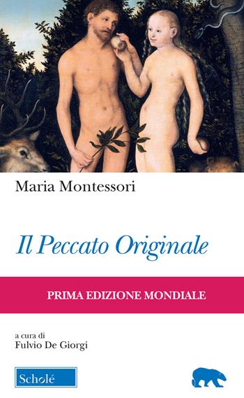 Il peccato originale. Ediz. italiana e inglese - Maria Montessori - Libro Scholé 2019, Orso blu | Libraccio.it