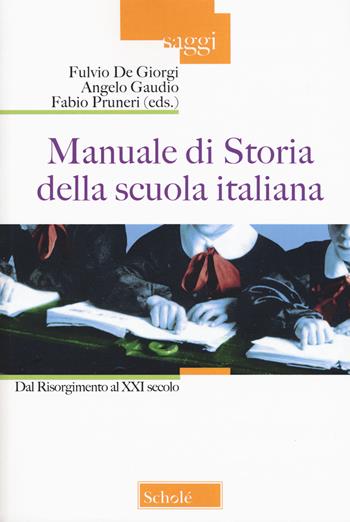 Manuale di storia della scuola italiana. Dal Risorgimento al XXI secolo  - Libro Scholé 2019, Saggi | Libraccio.it
