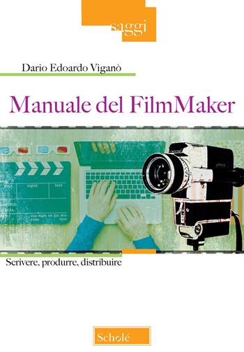 Manuale del FilmMaker. Scrivere, produrre, distribuire - Dario Edoardo Viganò - Libro Morcelliana 2019, Saggi | Libraccio.it