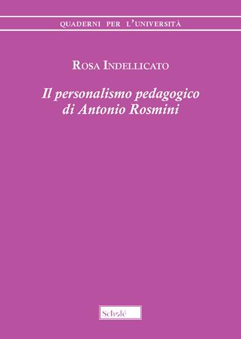 Il personalismo pedagogico di Antonio Rosmini - Rosa Indellicato - Libro Morcelliana 2019, Quaderni per l'università | Libraccio.it
