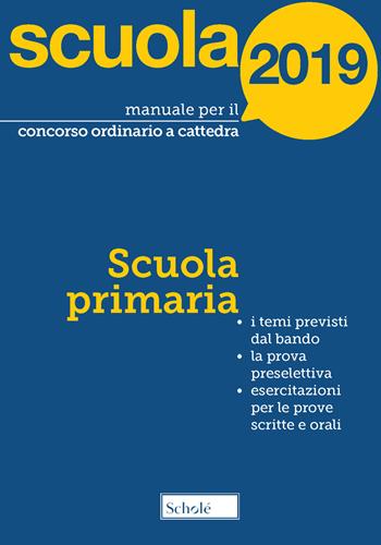 Manuale per il concorso ordinario a cattedra. 2019. Scuola primaria - Paola Amarelli, Mario Falanga, Michele Falco - Libro Scholé 2019, Concorsi | Libraccio.it