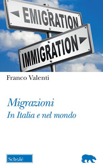 Migrazioni. In Italia e nel mondo - Franco Valenti - Libro Scholé 2020, Orso blu | Libraccio.it