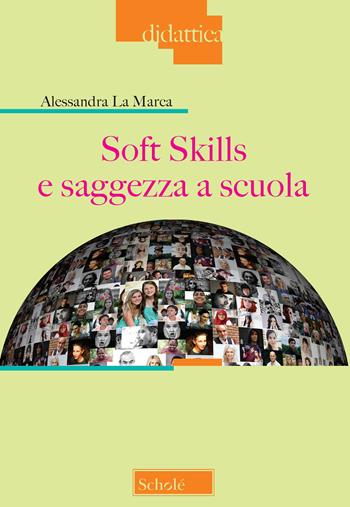 Soft skills e saggezza a scuola - Alessandra La Marca - Libro Scholé 2020, Didattica | Libraccio.it