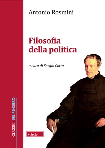 Filosofia della politica - Antonio Rosmini - Libro Scholé 2020, Classici del pensiero | Libraccio.it