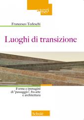 Luoghi di transizione. Forme e immagini di «passaggio», fra arte e architettura