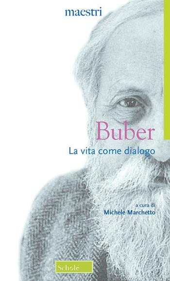 La vita come dialogo - Martin Buber - Libro Scholé 2019, Maestri | Libraccio.it