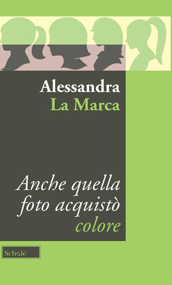 Anche quella foto acquistò colore - Alessandra La Marca - Libro Scholé 2019 | Libraccio.it