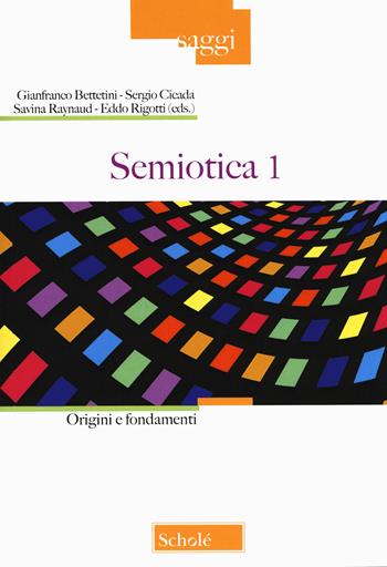 Semiotica. Vol. 1: Origini e fondamenti  - Libro Scholé 2019, Saggi | Libraccio.it