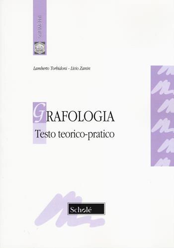 Grafologia. Testo teorico-pratico - Lamberto Torbidoni, Livio Zanin - Libro Scholé 2019, Strumenti | Libraccio.it