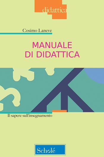 Manuale di didattica. Il sapere sull'insegnamento. Nuova ediz. - Cosimo Laneve - Libro Scholé 2019, Didattica | Libraccio.it