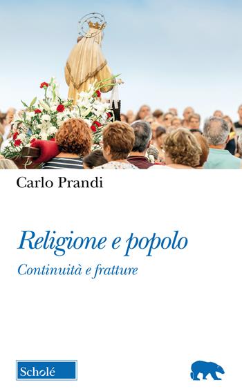 Religione e popolo. Continuità e fratture - Carlo Prandi - Libro Scholé 2020, Orso blu | Libraccio.it