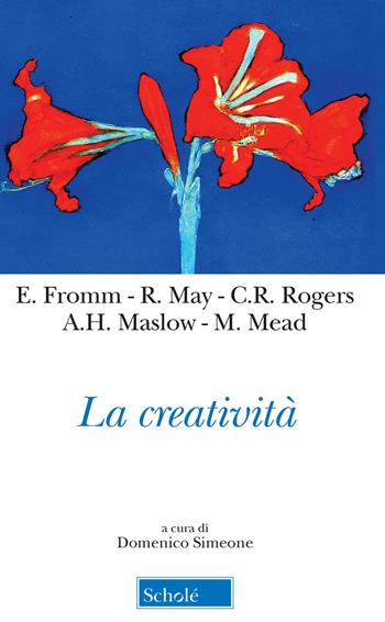 La creatività - Erich Fromm, Abraham H. Maslow, Rollo May - Libro Scholé 2020, Orso blu | Libraccio.it