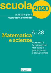 Manuale per il concorso a cattedre 2020. Matematica e scienze. A-28. Con tutti i temi previsti dal bando per le prove scritta e orale