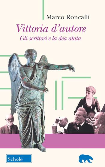 Vittoria d'autore. Gli scrittori e la dea alata - Marco Roncalli - Libro Scholé 2020, Orso blu | Libraccio.it