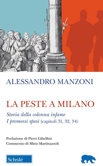La peste a Milano-Storia della colonna infame. I Promessi sposi (capitoli 31, 32, 34) - Alessandro Manzoni - Libro Scholé 2020, Orso blu | Libraccio.it