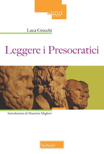 Leggere i presocratici - Luca Grecchi - Libro Morcelliana 2020, Saggi | Libraccio.it