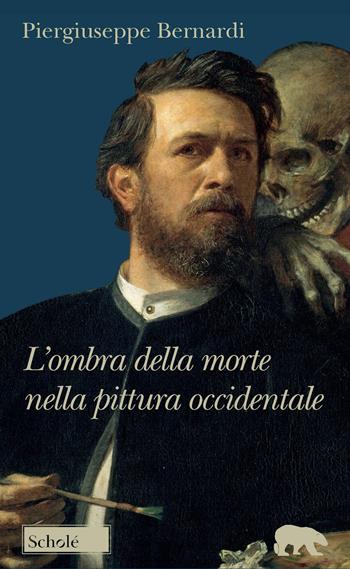 L'ombra della morte nella pittura occidentale - Piergiuseppe Bernardi - Libro Scholé 2020, Orso blu | Libraccio.it