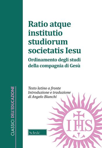 Ratio atque institutio studiorum Societatis Iesus-Ordinamento degli studi della Compagnia di Gesù. Testo latino a fronte  - Libro Scholé 2021, Classici dell'educazione | Libraccio.it