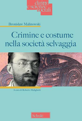 Crimine e costume nella società selvaggia - Bronislaw Malinowski - Libro Scholé 2020, Diritto e scienze sociali | Libraccio.it