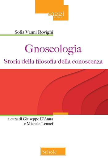 Gnoseologia. Storia della filosofia della conoscenza - Sofia Vanni Rovighi - Libro Scholé 2021, Saggi | Libraccio.it