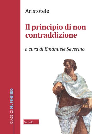 Il principio di non contraddizione - Aristotele - Libro Morcelliana 2021, Classici del pensiero | Libraccio.it