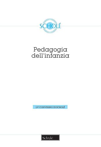Pedagogia dell'infanzia. Nuova ediz.  - Libro Scholé 2020, Atti di Scholé | Libraccio.it