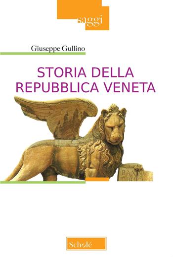 Storia della Repubblica Veneta. Nuova ediz. - Giuseppe Gullino - Libro Scholé 2020, Saggi | Libraccio.it