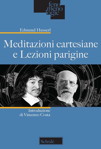 Meditazioni cartesiane e Lezioni parigine - Edmund Husserl - Libro Scholé 2020 | Libraccio.it