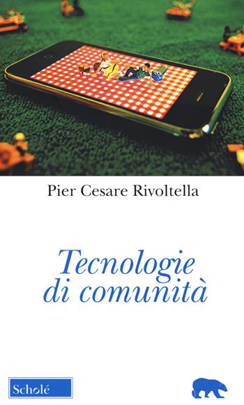 Tecnologie di comunità. Nuova ediz. - Pier Cesare Rivoltella - Libro Scholé 2020, Orso blu | Libraccio.it