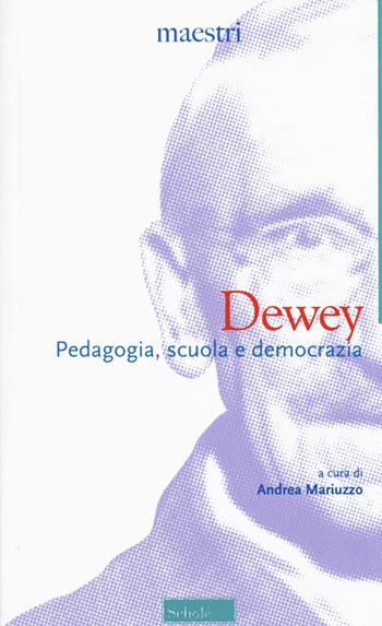 Dewey. Pedagogia, scuola e democrazia - John Dewey - Libro Scholé 2020, Orso blu | Libraccio.it