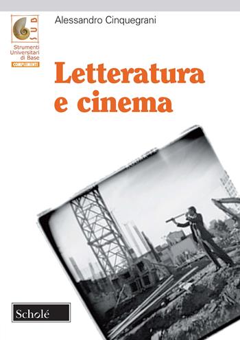 Letteratura e cinema - Alessandro Cinquegrani - Libro Scholé 2020, Strumenti Universitari di Base SUB. Complementi | Libraccio.it