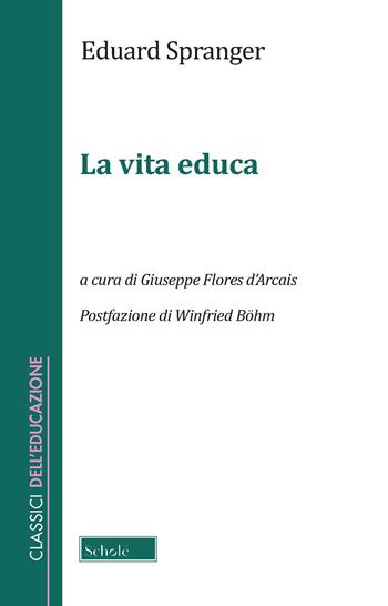 La vita educa - Eduard Spranger - Libro Scholé 2020, Classici dell'educazione | Libraccio.it