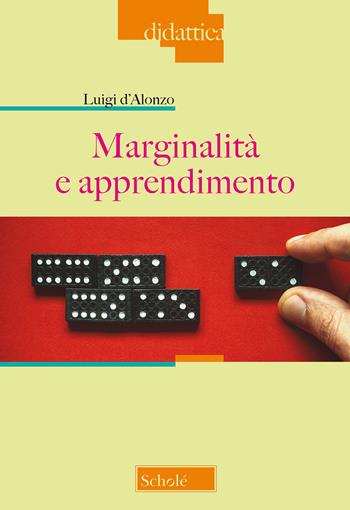 Marginalità e apprendimento - Luigi D'Alonzo - Libro Morcelliana 2020, Didattica | Libraccio.it